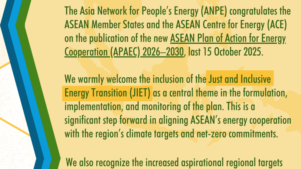 The Asia Network for People’s Energy (ANPE) congratulates the ASEAN Member States and the ASEAN Centre for Energy (ACE) on the publication of the new ASEAN Plan of Action for Energy Cooperation (APAEC) 2026–2030 last 15 October 2025.