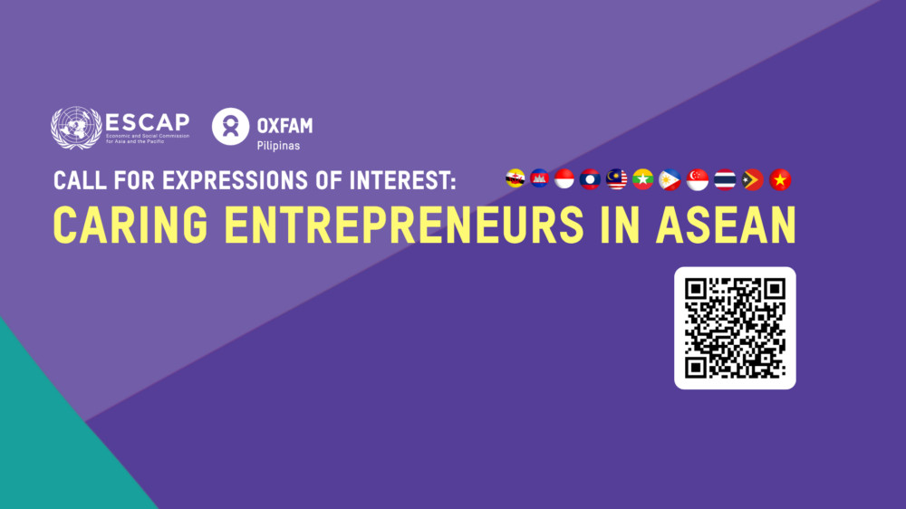 Website banner with QR code of UN ESCAP and Oxfam's Caring Entrepreneurs in ASEAN grant program. The grant will be open to small businesses and local partners supporting communities directly in running their small businesses. Please note that this grant cannot cover any subcontracting activities. The grant will be open to initiatives in ASEAN countries. The grant would give a particular preference to 1. Care enterprises and paid care models: Small and medium care enterprises or community-based initiatives that involve paid care work, across a variety of models and services, such as care for children, older persons or persons with disabilities, and including digital-enabled care enterprises, on-demand, in-person or centre-based services for families or corporations. 2. Care-responsive business practices: Initiatives where small and/or medium enterprises test approaches to address the care responsibilities of workers and entrepreneurs, such as workplace care solutions, flexible arrangements, or partnerships with care providers Applicants must be legally registered entities in their country of operation and able to comply with basic due diligence requirements if selected. Women led, women owned, and community based enterprises are strongly encouraged to apply. For more info, visit oxfam.org.ph.