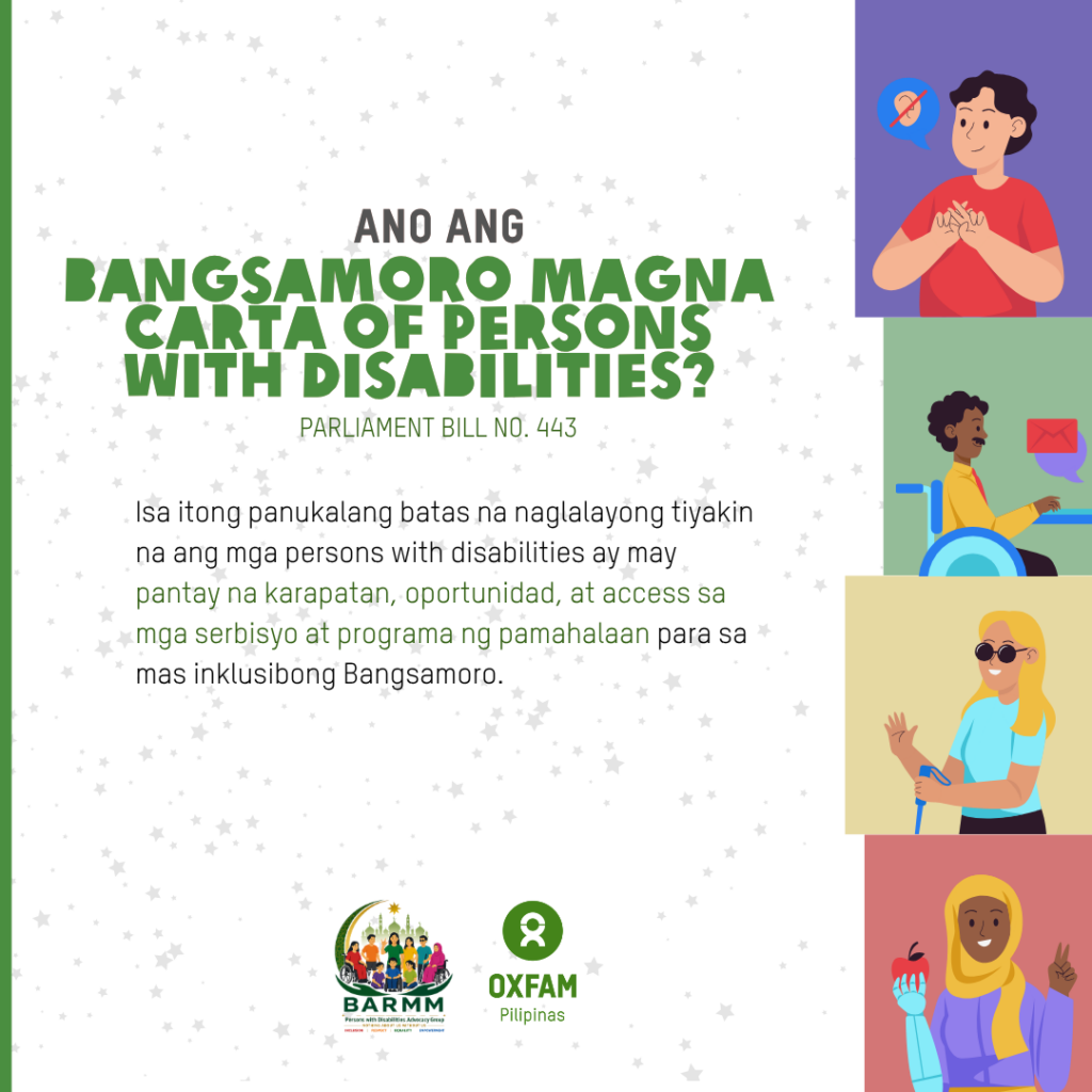  Oxfam Pilipinas and members of the Persons with Disabilities Advocacy Group (PWD-AG) welcomed the approval of the Committee Report on the amended version of the proposed Bangsamoro Magna Carta of Persons with Disabilities, by the Committee on Women, Youth, Children and Persons with Disabilities of the Bangsamoro Transition Authority on 15 July 2026, calling it a significant step toward a more inclusive, prosperous, and peaceful Bangsamoro.